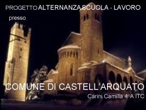 PROGETTO ALTERNANZA SCUOLA LAVORO presso COMUNE DI CASTELLARQUATO