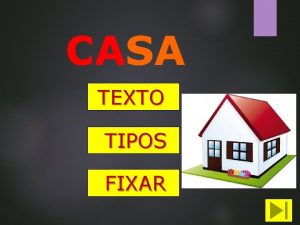 CASA TEXTO TIPOS FIXAR A CA CASA CA