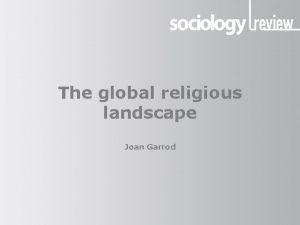 The global religious landscape Joan Garrod Presentation title