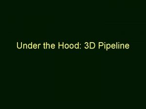 Under the Hood 3 D Pipeline Motherboard Chipset