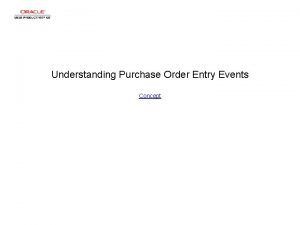 Understanding Purchase Order Entry Events Concept Understanding Purchase