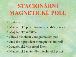 STACIONRN MAGNETICK POLE Historie Magnetick pole magnetu vodie