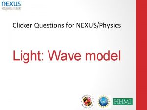 Clicker Questions for NEXUSPhysics Light Wave model 1