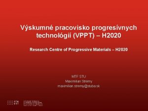 Vskumn pracovisko progresvnych technolgi VPPT H 2020 Research