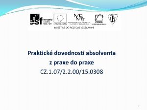 Praktick dovednosti absolventa z praxe do praxe CZ