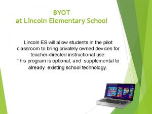 BYOT at Lincoln Elementary School Lincoln ES will
