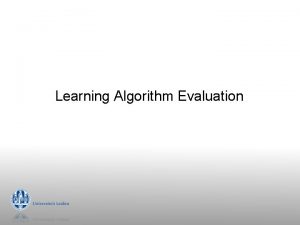 Learning Algorithm Evaluation Algorithm evaluation Outline g Why