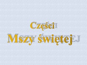 CZCI MSZY WITEJ Czci Mszy witej LITURGIA OBRZDY