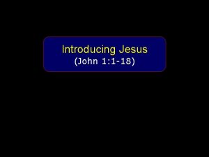 Introducing Jesus John 1 1 18 John wrote