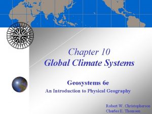 Chapter 10 Global Climate Systems Geosystems 6 e