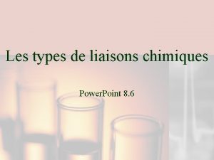 Les types de liaisons chimiques Power Point 8