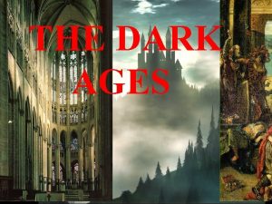 THE DARK AGES ESSENTIAL QUESTION How did Europe