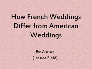 French weddings vs american weddings