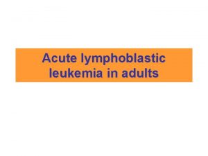 Acute lymphoblastic leukemia in adults ALL Incidence Genotype