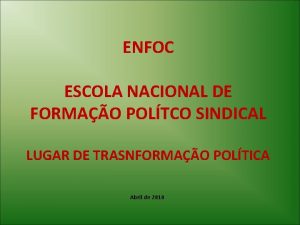 ENFOC ESCOLA NACIONAL DE FORMAO POLTCO SINDICAL LUGAR