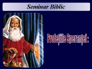Seminar Biblic 1 Timpul nostru n Profeia Biblic