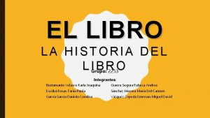EL LIBRO LA HISTORIA DEL LIBRO Grupo 2253