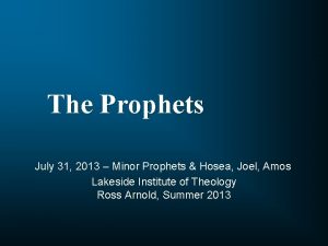 The Prophets July 31 2013 Minor Prophets Hosea