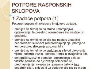 POTPORE RASPONSKIH SKLOPOVA 1 Zadae potpora 1 Potpore