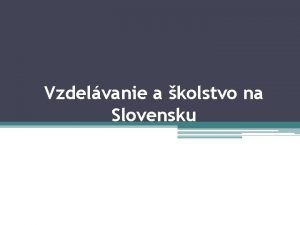 Vzdelvanie a kolstvo na Slovensku koly poda zriaovateskej