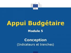 Appui Budgtaire Module 5 Conception Indicateurs et tranches