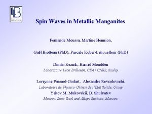 Spin Waves in Metallic Manganites Fernande Moussa Martine