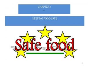 CHAPTER 1 PROVIDING SAFE FOOD KEEPING FOOD SAFE