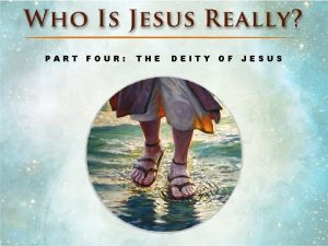 PART FOUR THE DEITY OF JESUS Part IV