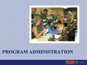 PROGRAM ADMINISTRATION Program Administration Implementation The site designates
