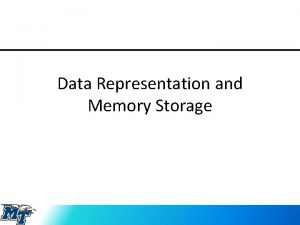 Data Representation and Memory Storage Data Representation How