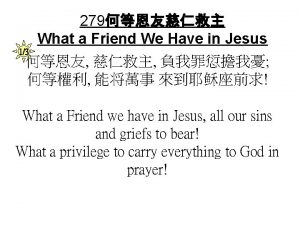 279 What a Friend We Have in Jesus