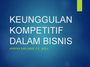 KEUNGGULAN KOMPETITIF DALAM BISNIS ARIEFKA SARI DEWI S