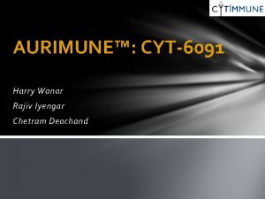 AURIMUNE CYT6091 Harry Wanar Rajiv Iyengar Chetram Deochand