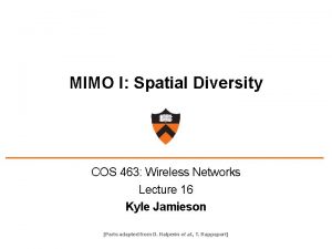 MIMO I Spatial Diversity COS 463 Wireless Networks