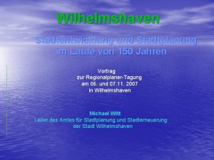 Wilhelmshaven Stadtentwicklung und Stadtplanung im Laufe von 150