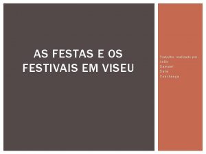 AS FESTAS E OS FESTIVAIS EM VISEU Trabalho