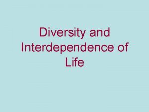 Diversity and Interdependence of Life Speciation Speciation is