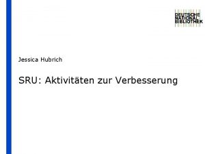 Jessica Hubrich SRU Aktivitten zur Verbesserung Verbesserung der