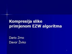 Kompresija slike primjenom EZW algoritma Dario Zrno Davor
