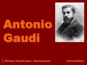 Antonio Gaudi Richard Clayderman Renaissance 1878 Automatikus Antoni