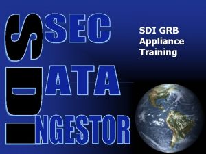 SDI GRB Appliance Training 0 Introduction The SDI