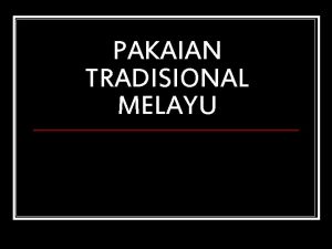 PAKAIAN TRADISIONAL MELAYU Baju Melayu n Baju Melayu