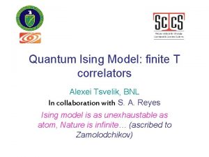 Quantum Ising Model finite T correlators Alexei Tsvelik