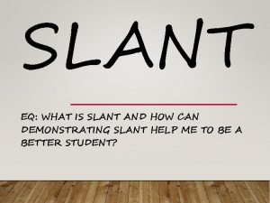 SLANT EQ WHAT IS SLANT AND HOW CAN