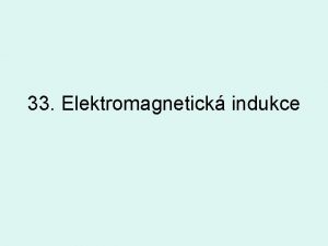 33 Elektromagnetick indukce Nestacionrn magnetick pole Dje v