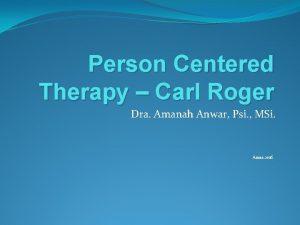 Person Centered Therapy Carl Roger Dra Amanah Anwar