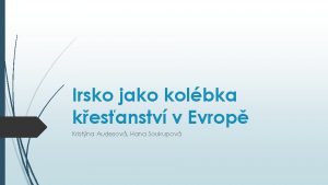 Irsko jako kolbka kesanstv v Evrop Kristna Audesov