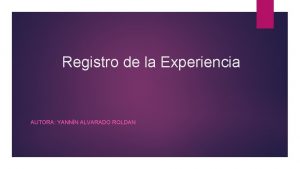 Registro de la Experiencia AUTORA YANNN ALVARADO ROLDAN