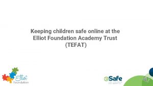 Keeping children safe online at the Elliot Foundation