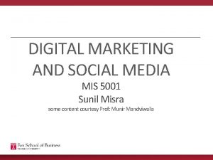 DIGITAL MARKETING AND SOCIAL MEDIA MIS 5001 Sunil